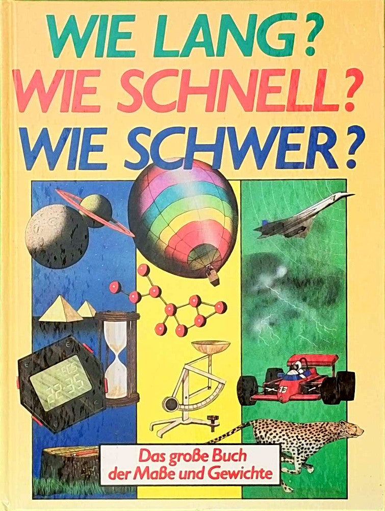 Wie lang? Wie schnell? Wie schwer? Das große Buch der Maße und Gewichte