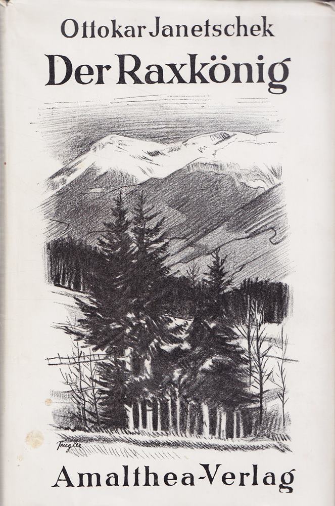 Der Raxkönig - Roman aus der Bergwelt des Raxgebietes.