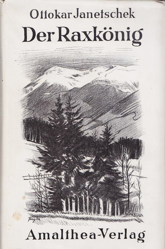 Der Raxkönig - Roman aus der Bergwelt des Raxgebietes.