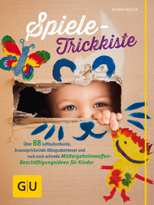 Spiele-Trickkiste: Über 88 luftballonbunte  brauseprickelnde Alltagsabenteuer und ruck-zuck-schnelle Müttergeheimwaffen-Beschäftigungsideen für Kinder