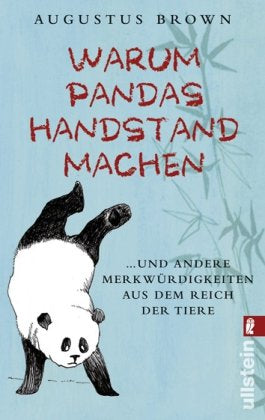 Warum Pandas Handstand machen: ... und andere Merkwürdigkeiten aus dem Reich der Tiere