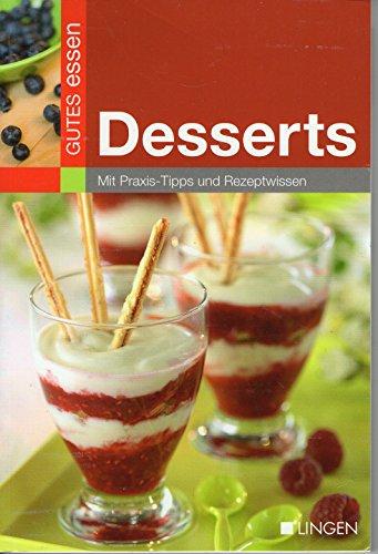 Gutes essen Desserts : mit Praxis Tipps und Rezeptwissen