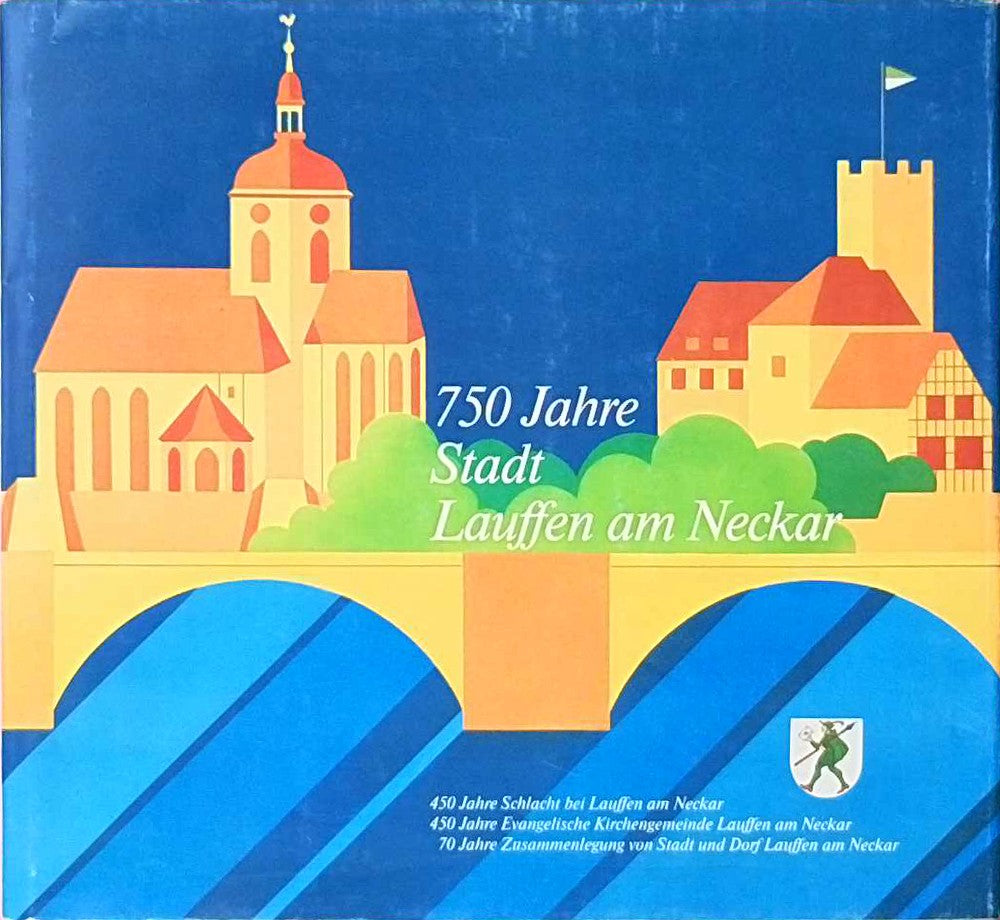 750 Jahre Stadt Lauffen am Neckar - Heimatbuch anläßlich des Stadtfenstes 1984