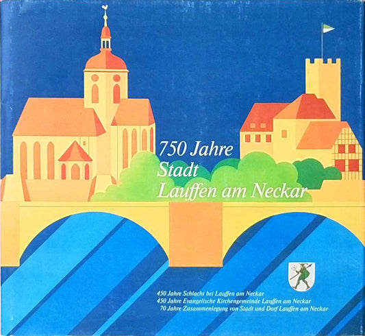 750 Jahre Stadt Lauffen am Neckar - Heimatbuch anläßlich des Stadtfenstes 1984