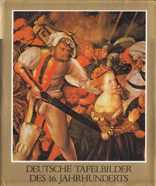 Deutsche Tafelbilder des 16. Jahrhunderts