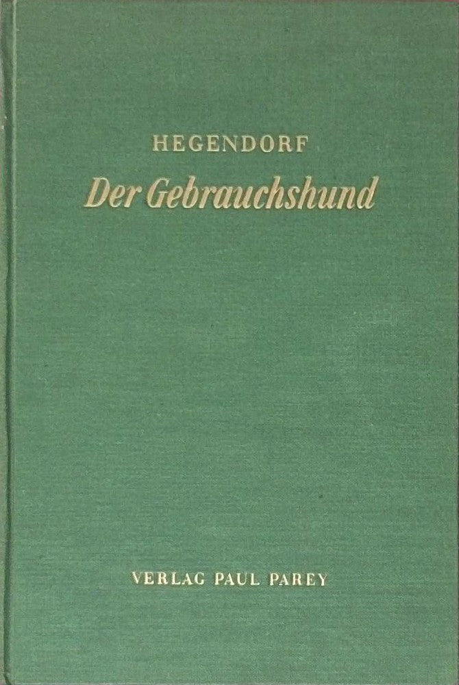 Der Gebrauchshund. Eine Anleitung für Zucht und Abrichtung