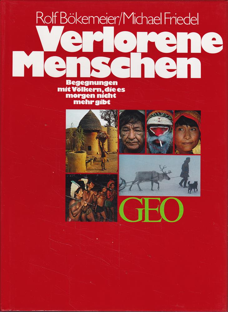 Naturvölker: Begegnungen mit Völkern  die es morgen nicht mehr gibt (Bücher von GEO)