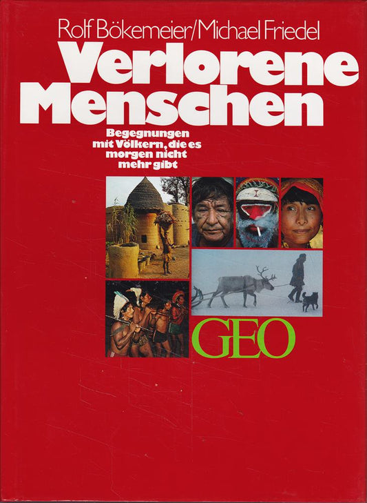 Naturvölker: Begegnungen mit Völkern  die es morgen nicht mehr gibt (Bücher von GEO)