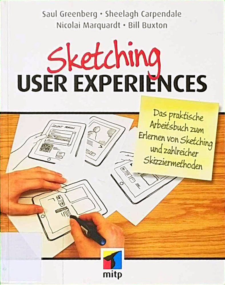Sketching User Experiences: Das praktische Arbeitsbuch zum Erlernen von Sketching und zahlreicher Skizziermethoden (mitp Business)