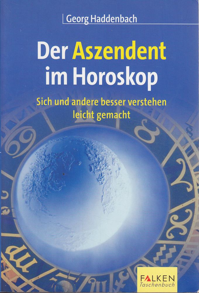 Der Aszendent im Horoskop. Sich und andere besser verstehen leicht gemacht