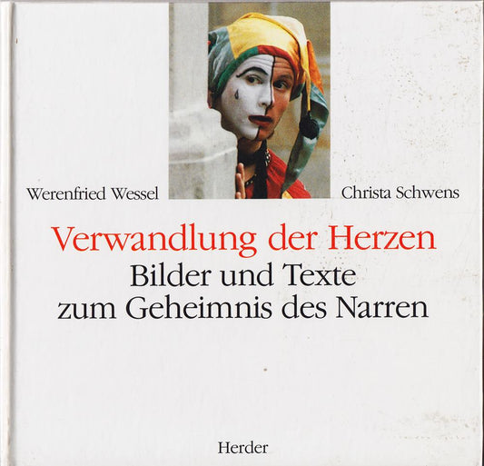 Verwandlung der Herzen. Bilder und Texte zum Geheimnis des Narren