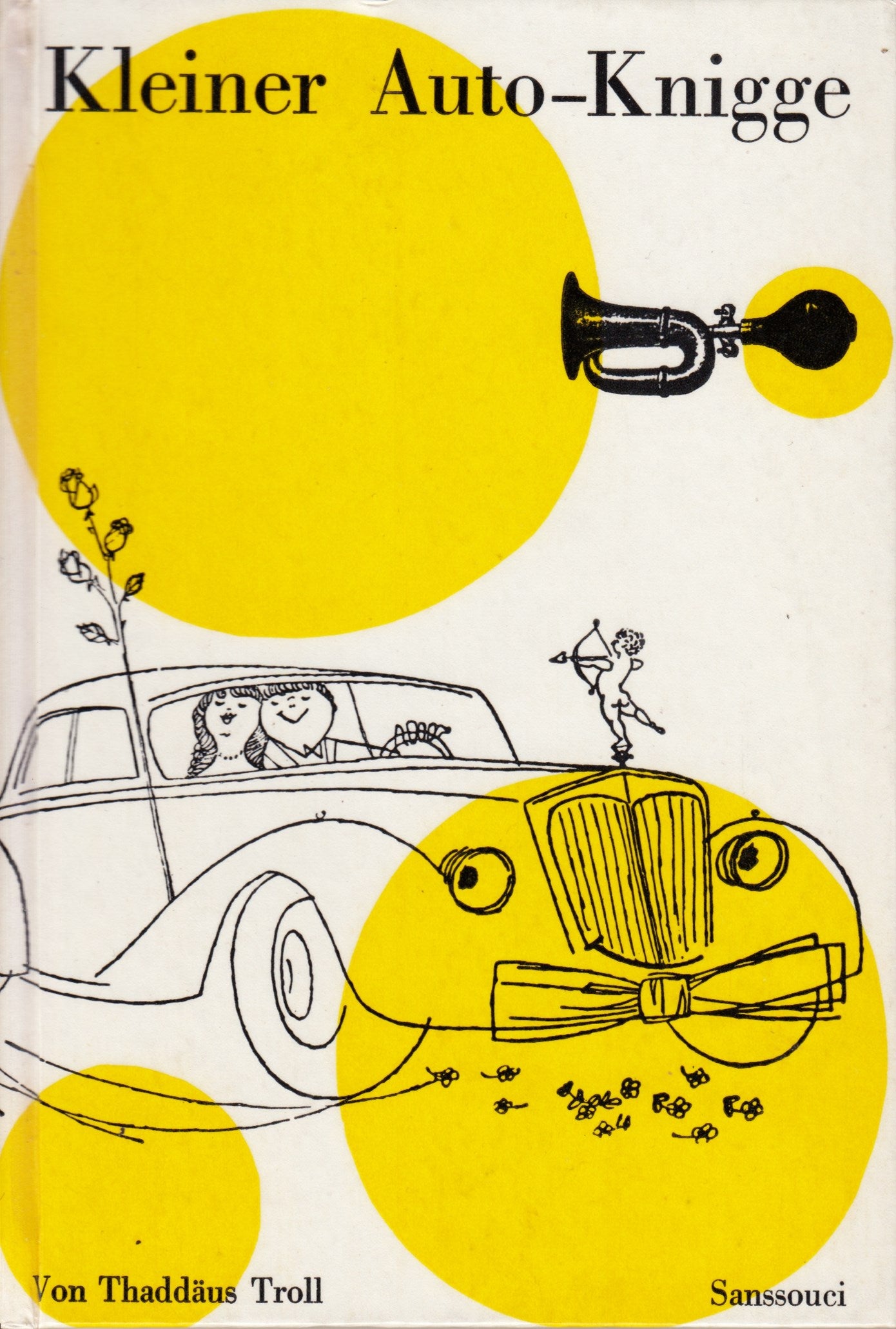 Kleiner Auto-Knigge ; Vom 1. Kratzer bis zur Meisterschaft. Sanssouci Edition (1961)