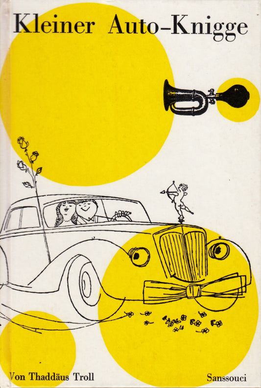 Kleiner Auto-Knigge ; Vom 1. Kratzer bis zur Meisterschaft. Sanssouci Edition (1961)