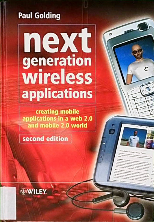 Next Generation Wireless Applications: Creating Mobile Applications in a Web 2.0 and Mobile 2.0 World
