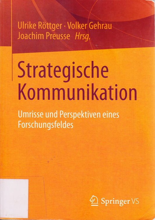 Strategische Kommunikation: Umrisse und Perspektiven eines Forschungsfeldes