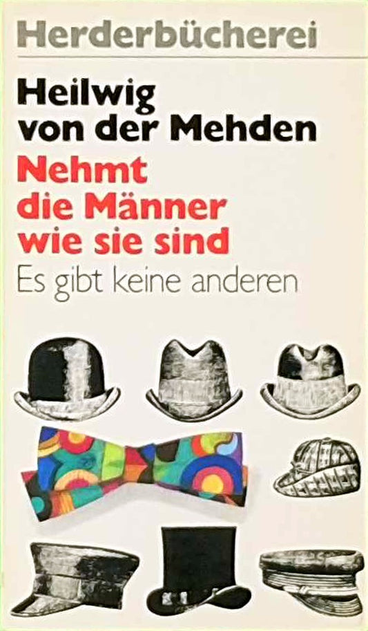 Nehmt die Männer wie sie sind. Es gibt keine anderen.