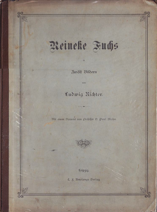 Reineke Fuchs in Zwölf Bildern. Mit einem Vorwort von V. Paul Mohn.