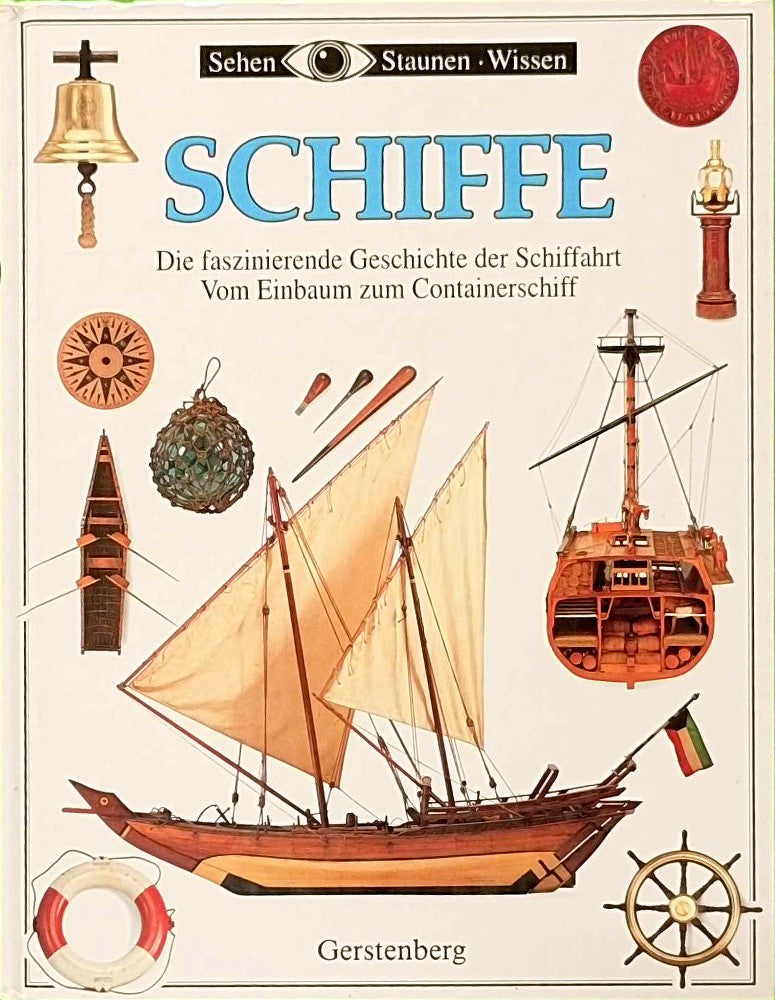 Schiffe. Die faszinierende Geschichte der Schiffahrt vom Einbaum bis zum Containerschiff