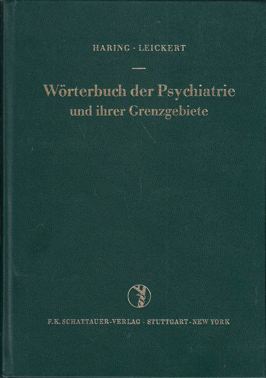 Wörterbuch der Psychiatrie und ihrer Grenzgebiete. Mit einem Geleitwort von Prof. Dr. med. H. J. Weitbrecht.