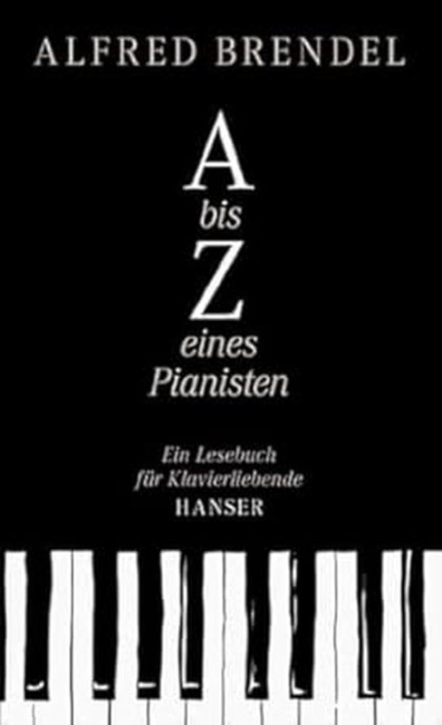 A bis Z eines Pianisten: Ein Lesebuch für Klavierliebende