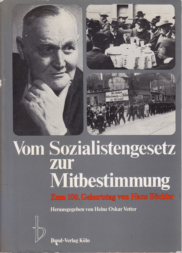 Vom Sozialistengesetz zur Mitbestimmung. Zum 100. Geburtstag von Hans Böckler