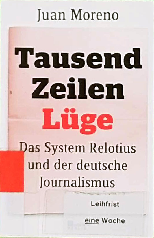 Tausend Zeilen Lüge: Das System Relotius und der deutsche Journalismus | Verfilmt als «Tausend Zeilen» unter der Regie von Bully Herbig  mit Elyas M?Barek und Jonas Nay in den Hauptrollen