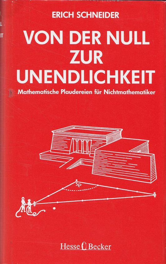 Von der Null bis zur Unendlichkeit. Mathematische Plaudereien für Nichtmathematiker