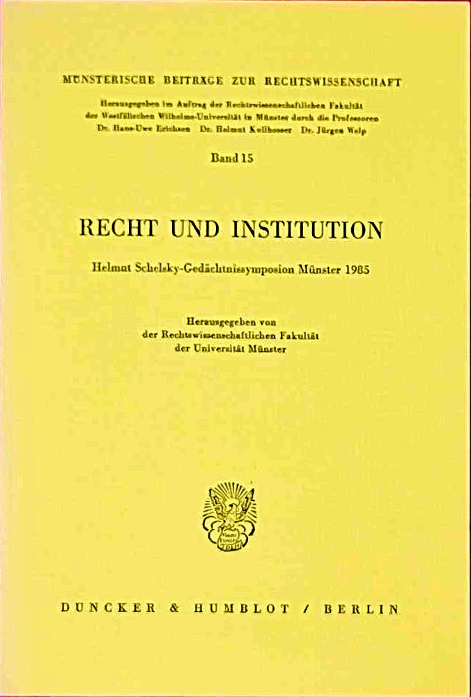 Recht und Institution.: Helmut Schelsky-Gedächtnissymposium Münster 1985. Hrsg. von der Rechtswissenschaftlichen Fakultät der Universität Münster. ... Beiträge zur Rechtswissenschaft  Band 15)