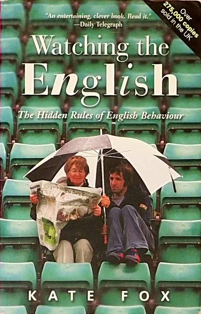 Watching the English: The Hidden Rules of English Behaviour
