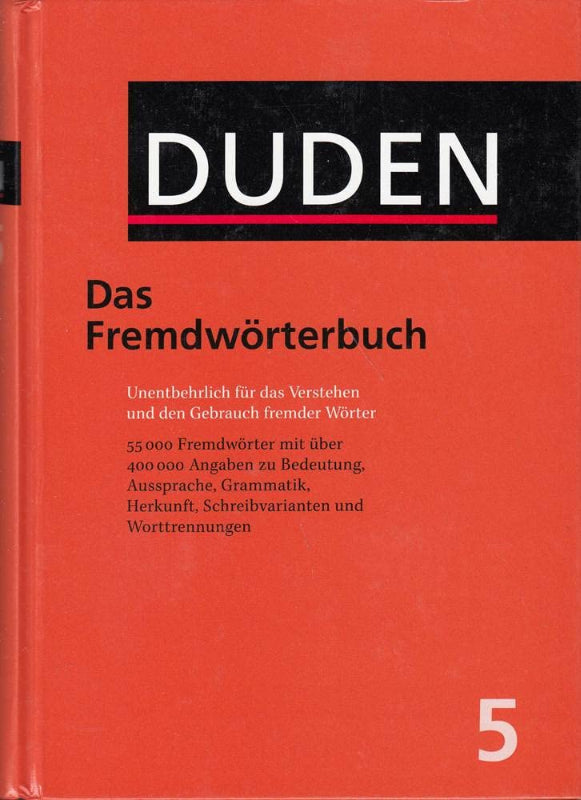 Das Fremdwörterbuch: Unentbehrlich für das Verstehen und den Gebrauch fremder Wörter (Duden - Deutsche Sprache in 12 Bänden)