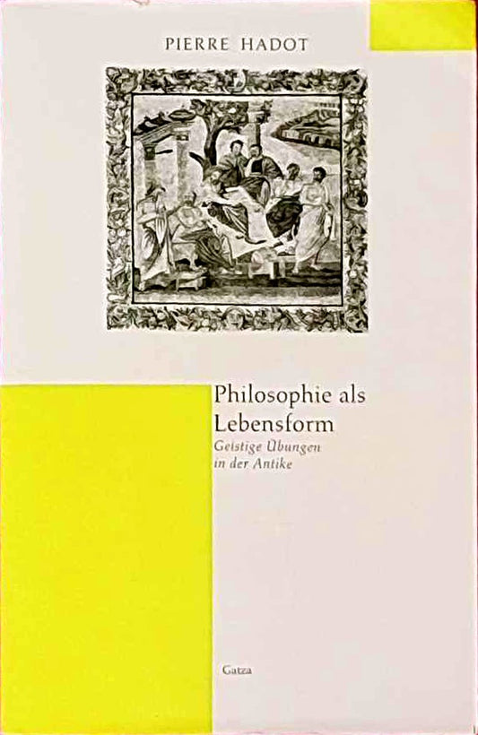 Philosophie als Lebensform. Geistige Übungen in der Antike