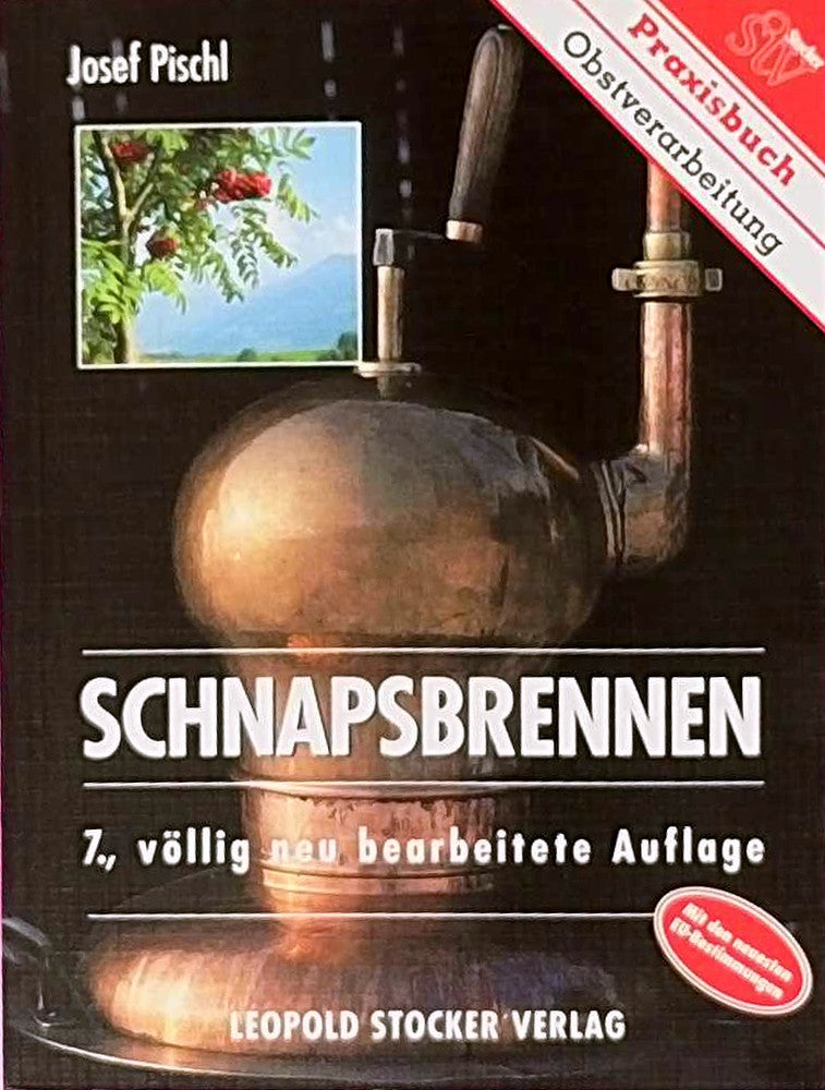 Schnapsbrennen heute - Praxisbuch Obstverarbeitung
