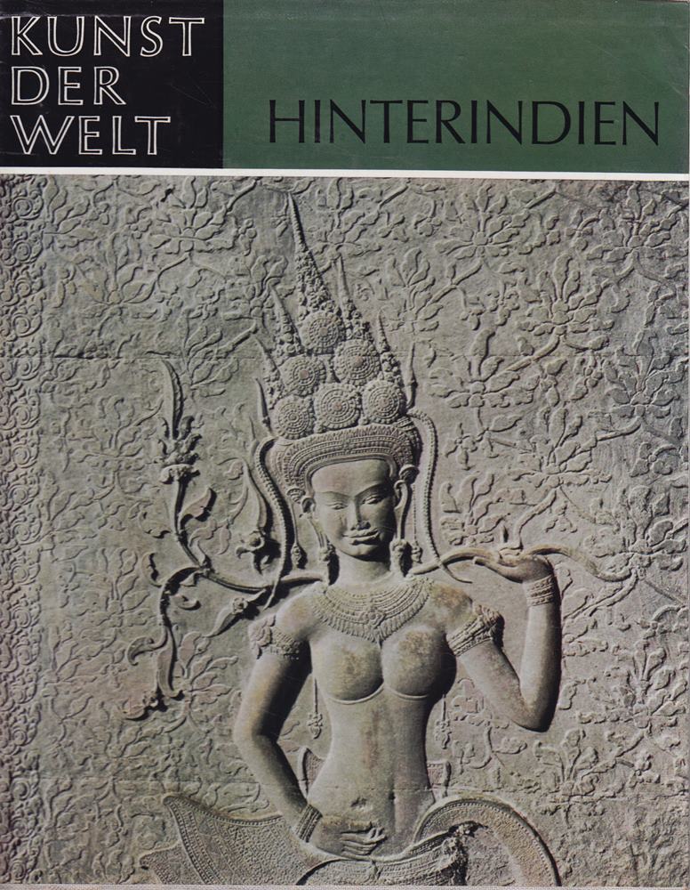 Hinterindien. Kunst im Schmelztiegel der Rassen (Kunst der Welt)