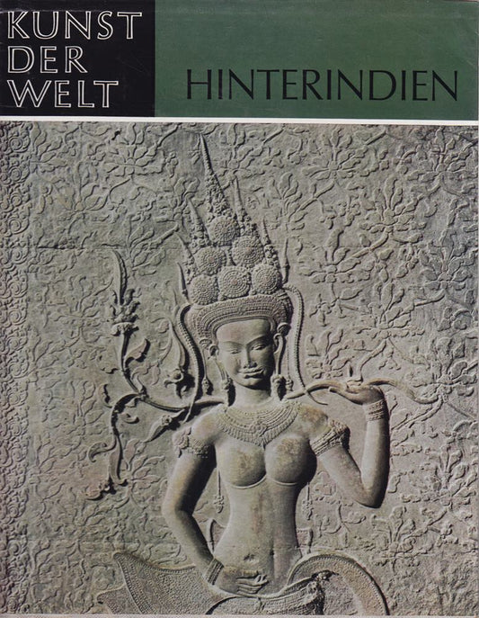 Hinterindien. Kunst im Schmelztiegel der Rassen (Kunst der Welt)