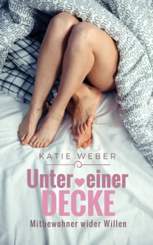 Unter einer Decke: Mitbewohner wider Willen (Mitbewohner-Reihe  Band 1)