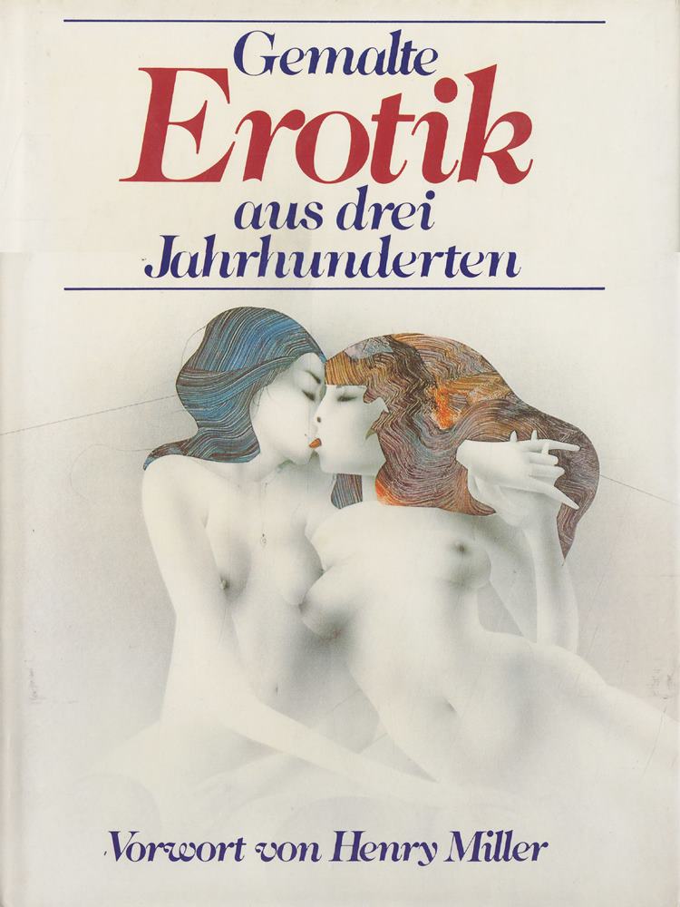 Gemalte Erotik aus 3 Jahrhunderten. Vorwort von Henry Miller. Mit Gemälden von: H. Daumier: E. Manet: H. Daumier: