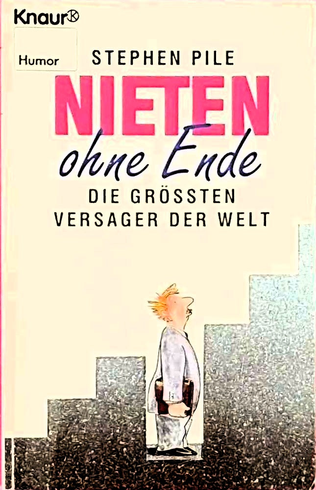 Nieten ohne Ende: Die grössten Versager der Welt (Knaur Taschenbücher. Humor)
