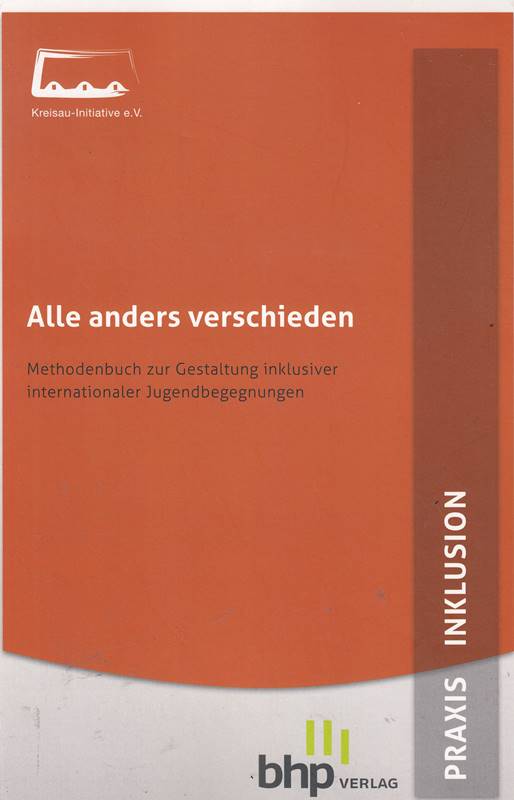 Alle anders verschieden: Methodenbuch zur Gestaltung inklusiver internationaler Jugendbegenungen