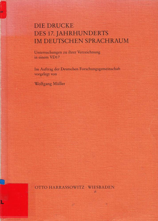 Die Drucke des 17. Jahrhunderts im deutschen Sprachraum: Untersuchungen zu Ihrer Verzeichnung in einem VD17 (Beiträge zum Buch- und Bibliothekswesen)