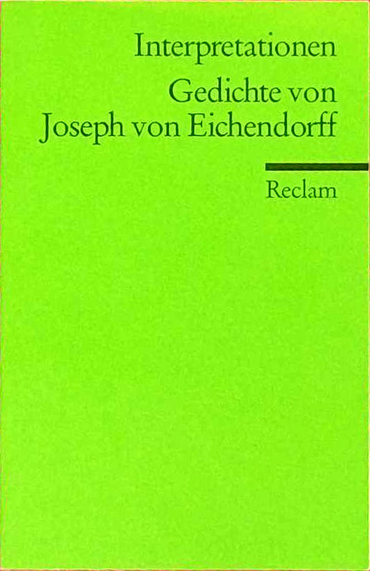 Interpretationen: Gedichte von Joseph von Eichendorff: Deutsch-Lektüre  Deutsche Klassiker der Literatur ? 17528 (Reclams Universal-Bibliothek)