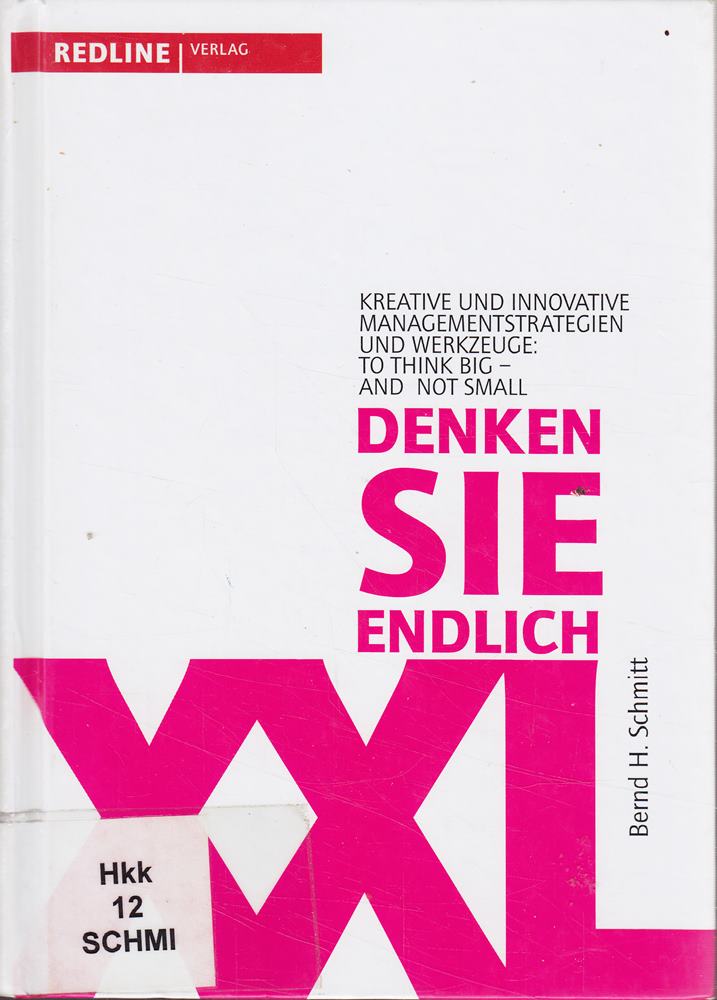 Denken Sie endlich XXL: Die besten Managementstrategien und Werkzeuge für Kreativität und Innovation