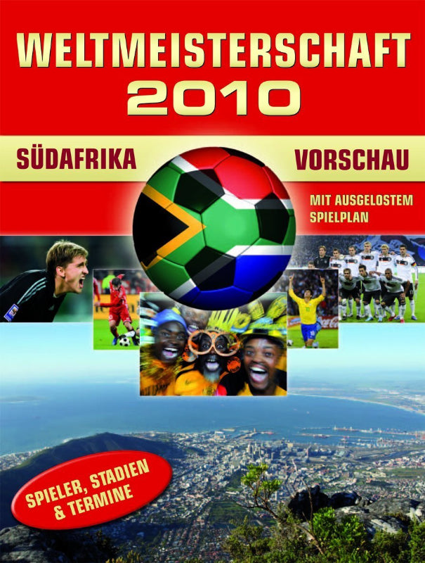 Weltmeisterschaft 2010 Südafrika - Vorschau: Mit ausgelostem Spielplan. Spieler  Stadien & Termine