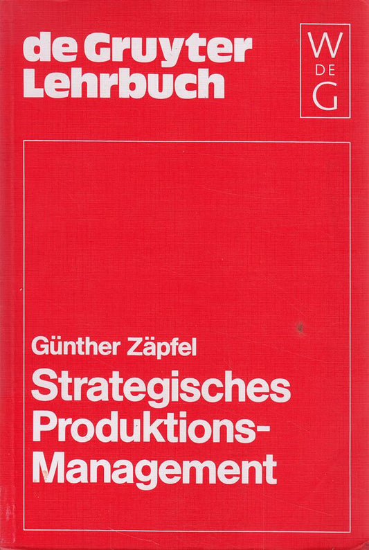 Strategisches Produktions-Management (de Gruyter Lehrbuch)