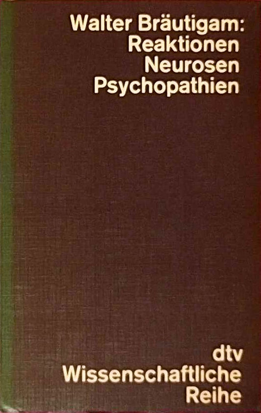 Reaktionen - Neurosen - Psychopathien.
