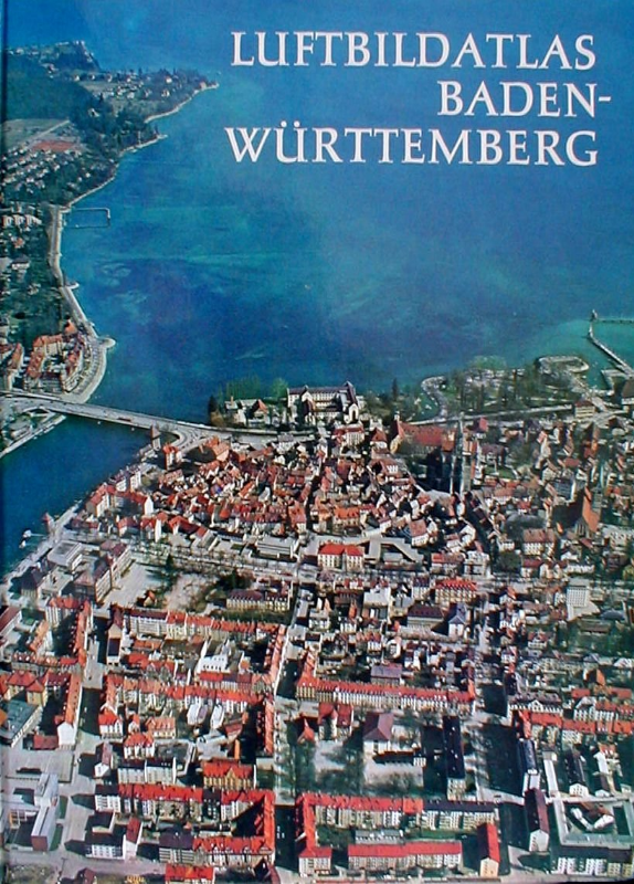 Luftbildatlas Baden-Württemberg : Eine Landeskunde in 72 farb. Luftaufnahmen.
