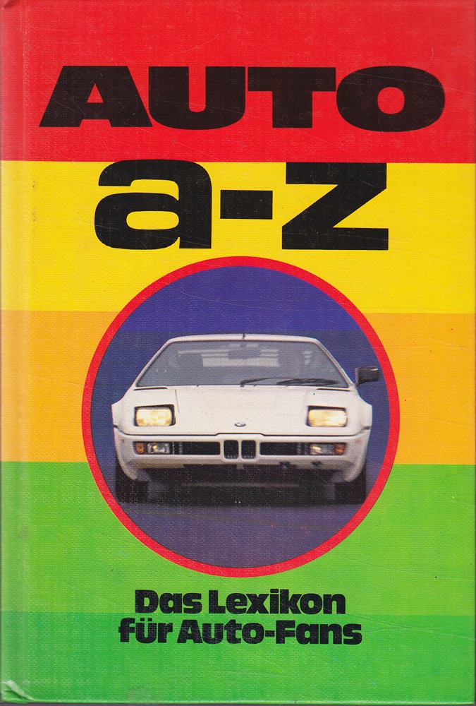 Auto a - [bis] z : d. Lexikon für Auto-Fans.
