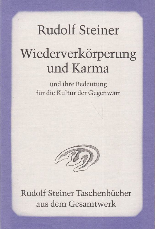 Wiederverkörperung und Karma und ihre Bedeutung für die Kultur der Gegenwart: Aufsätze. Fragenbeantwortungen und Vorträge 1903 bis 1912 von Steiner. Rudolf (2008) Taschenbuch