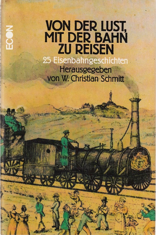 Von der Lust  mit der Bahn zu reisen. 25 Eisenbahngeschichten.