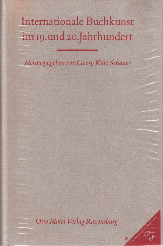 Schauer  Georg Kurt: Internationale Buchkunst im 19. und 20. Jahrhundert. Ravensburg  O. Maier  1969. Gr.-8°. IX  421 S. mit Abb. a. Taf. Ln. SU.