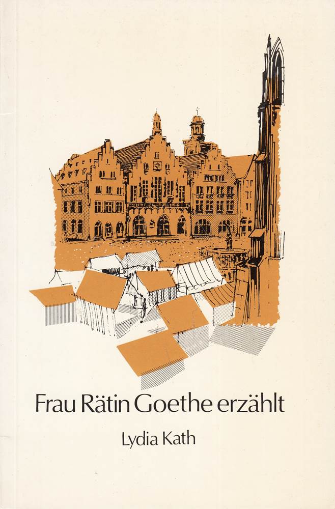 Frau Rätin Goethe erzählt.